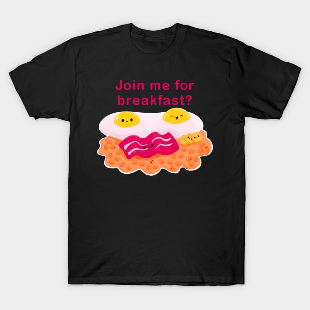 Join me for breakfast? Cute kawaii breakfast food to help send a cheeky messaged to a loved one T-Shirt by Catphonesoup